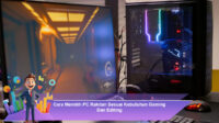Cara-Memilih-PC-Rakitan-Sesuai-Kebutuhan-Gaming-Dan-Editing