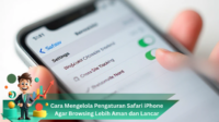 Cara Mengelola Pengaturan Safari iPhone Agar Browsing Lebih Aman dan Lancar