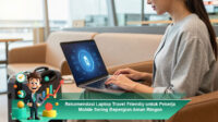 Rekomendasi-Laptop-Travel-Friendly-untuk-Pekerja-Mobile-Sering-Bepergian-Aman-Ringan