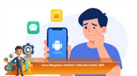 Cara-Mengatasi-Android-Tidak-Bisa-Kirim-SMS