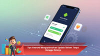 Tips-Android-Mengoptimalkan-Update-Sistem-Tanpa-Ganggu-Kinerja